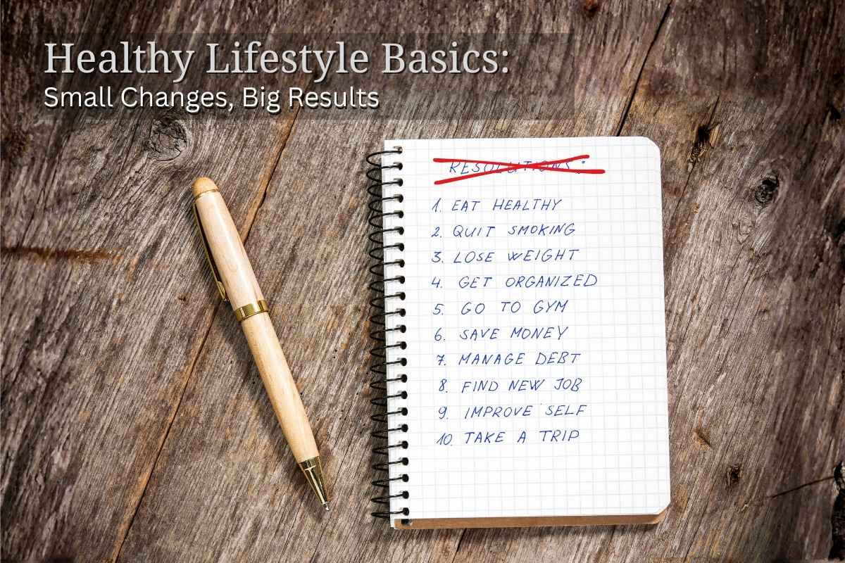 Title: Healthy Lifestyle Basics: Small Changes, Big Results. Notepad with healthy lifestyle activities listed.